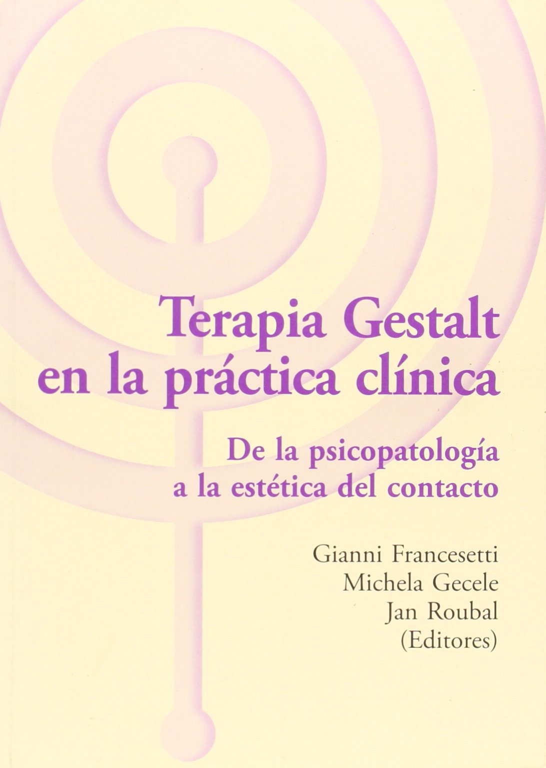 Terapia Gestalt en la práctica clínica : de la psicopatología a la estética del contacto