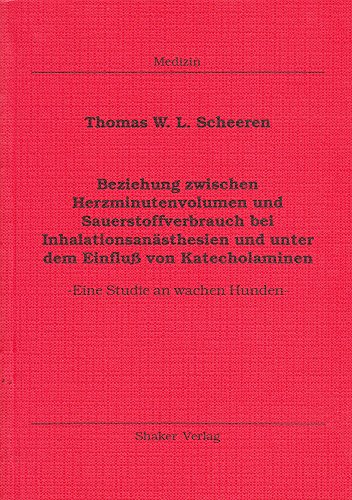 Beziehung zwischen Herzminutenvolumen und Sauerstoffverbrauch bei Inhalationsanästhesien und unter dem Einfluß von Katecholaminen - -Eine Studie an wachen Hunden-
