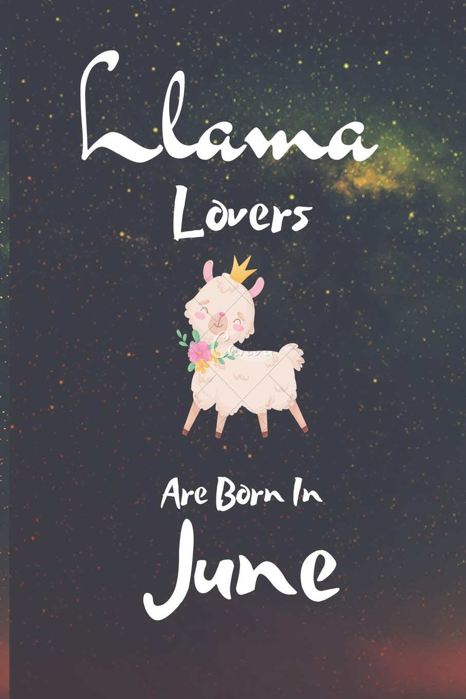 Llama Lovers Are Born In June: Notbook Journal/The best Llama Lovers are born in June journal: A Journal Gift for Llama Lovers, Lined Journal for a Funny Birthday Gift