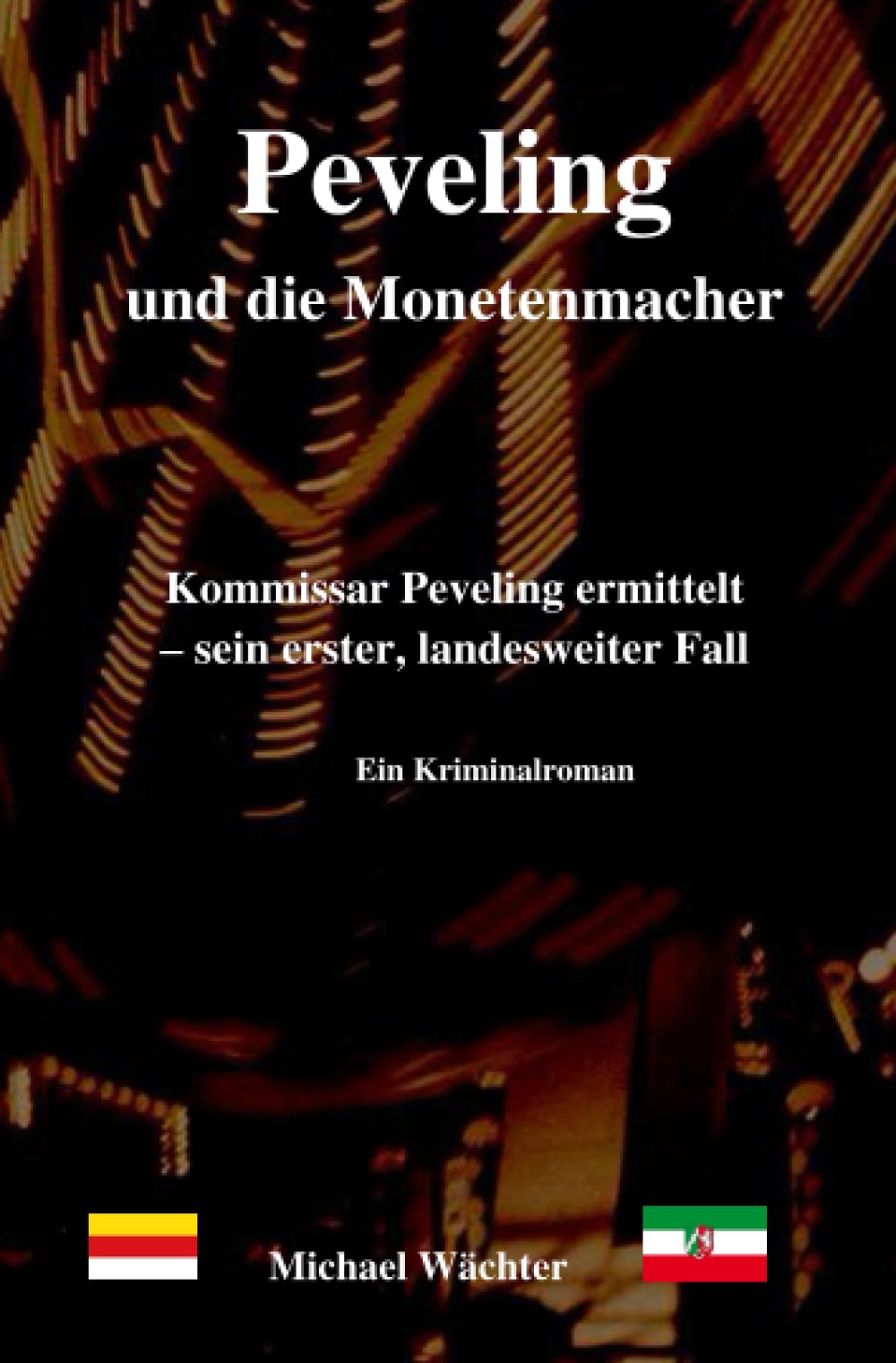 Peveling und die Monetenmacher: Kommissar Peveling ermittelt - sein erster, landesweiter Fall