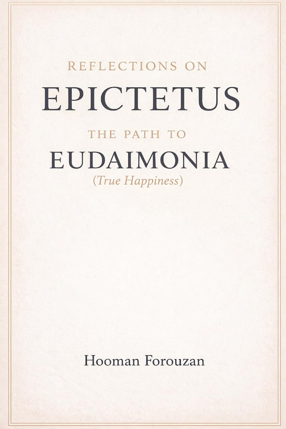 Reflections on Epictetus: The Path to Eudaimonia (True Happiness)
