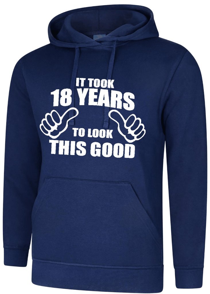 It Took 18 Years to Look This Good 18th Birthday Gift Present Unisex Hoody Hoodie Novelty Item French Navy