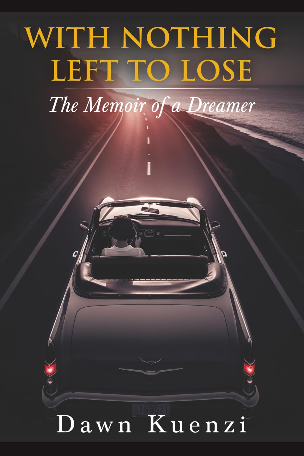 With Nothing Left To Lose: The Memoir of a Dreamer