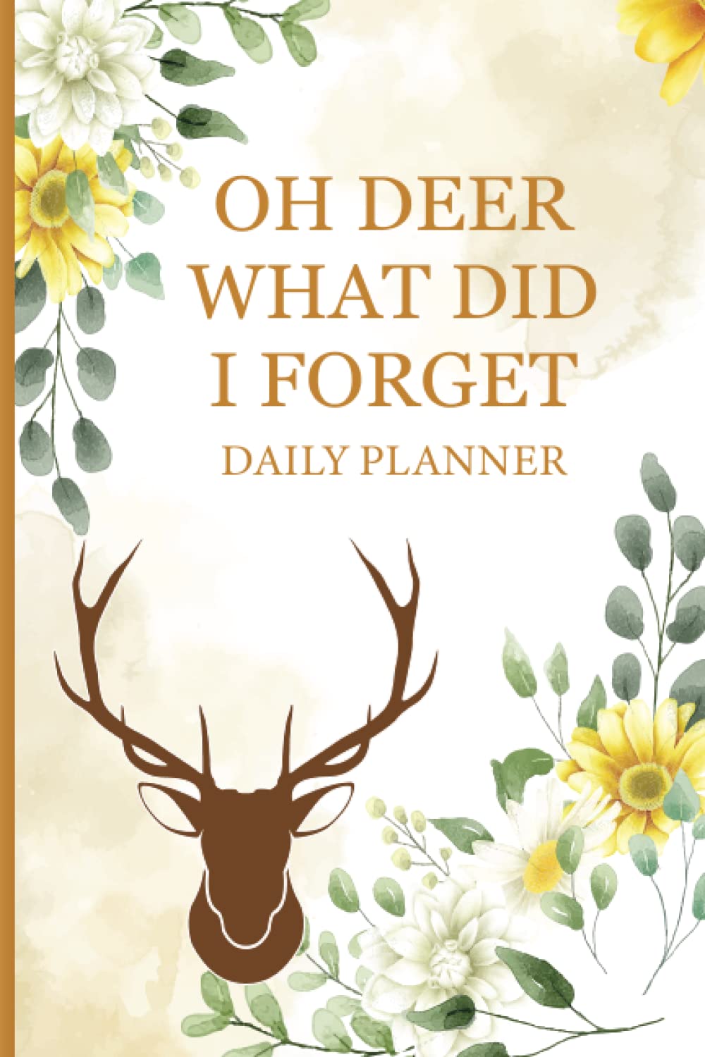 Oh Deer What Did I Forget: Deer Notebook:To Do List Notebook and Daily Planner For Work,Appointment and Business To Do,(6x9 Checklist Journal) For All