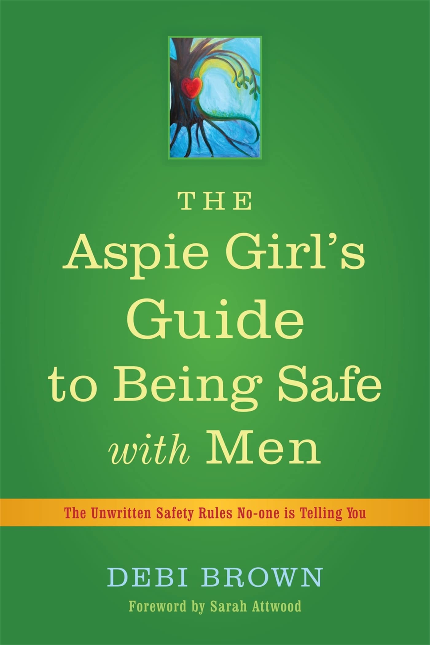 The Aspie Girl's Guide to Being Safe With Men: The Unwritten Saf