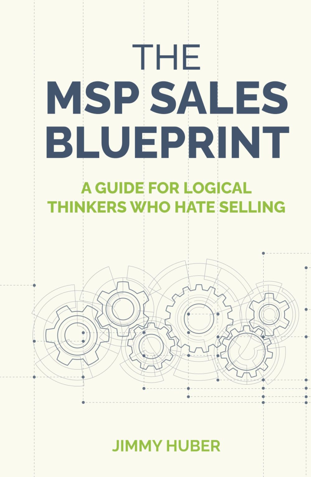 The MSP Sales Blueprint: A Guide for Logical Thinkers Who Hate Selling