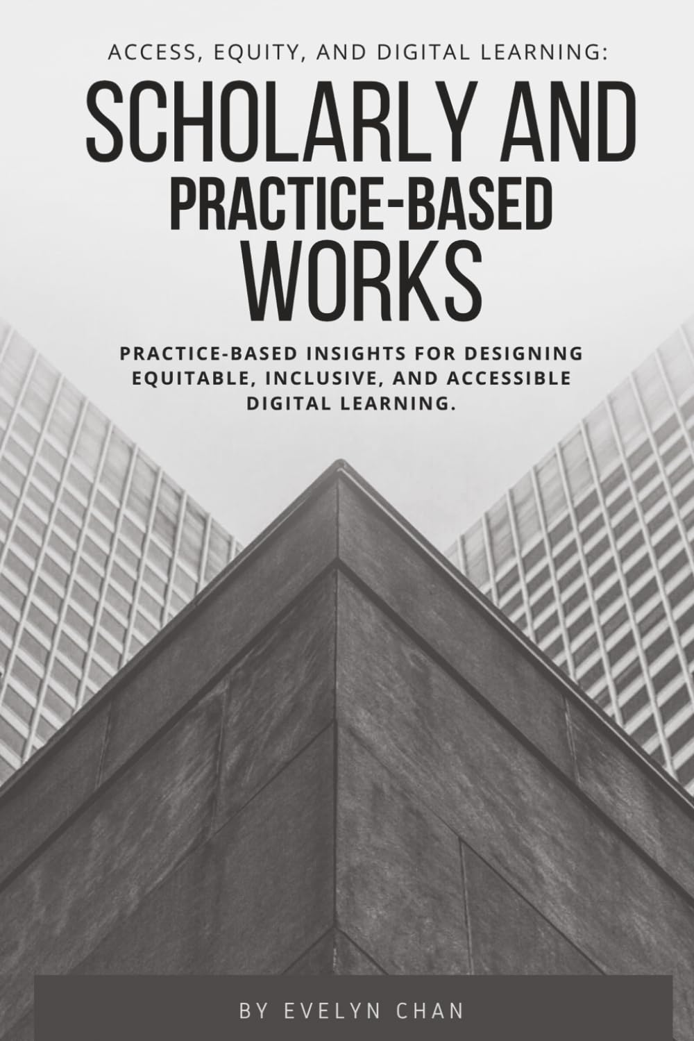 Access, Equity, and Digital Learning: Scholarly and Practice-Based Works