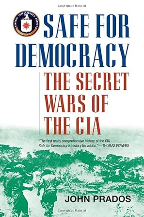 Safe for Democracy: The Secret Wars of the CIA Safe for Democracy: The Secret Wars of the CIA book cover