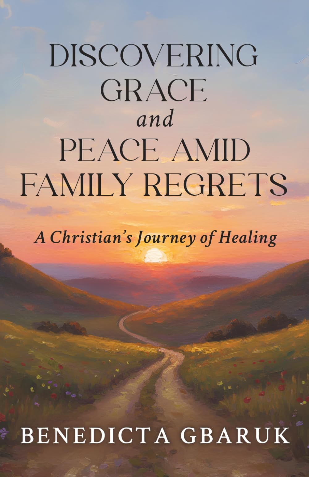 Discovering Grace and Peace Amid Family Regrets: A Christians Journey of Healing
