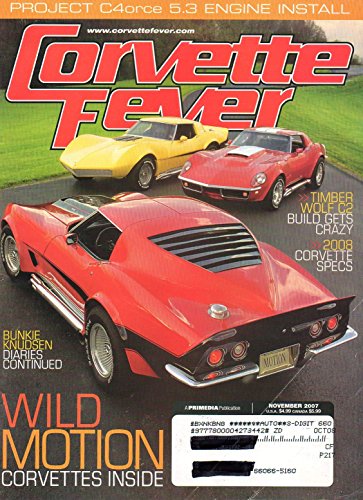 Corvette Fever November 2007 Magazine Vol 29 No 11 TIMBER WOLF C2 GUILD GETS CRAZY 2008 Corvette Specs BUNKIE KNUDSEN DIARIES CONTINUED