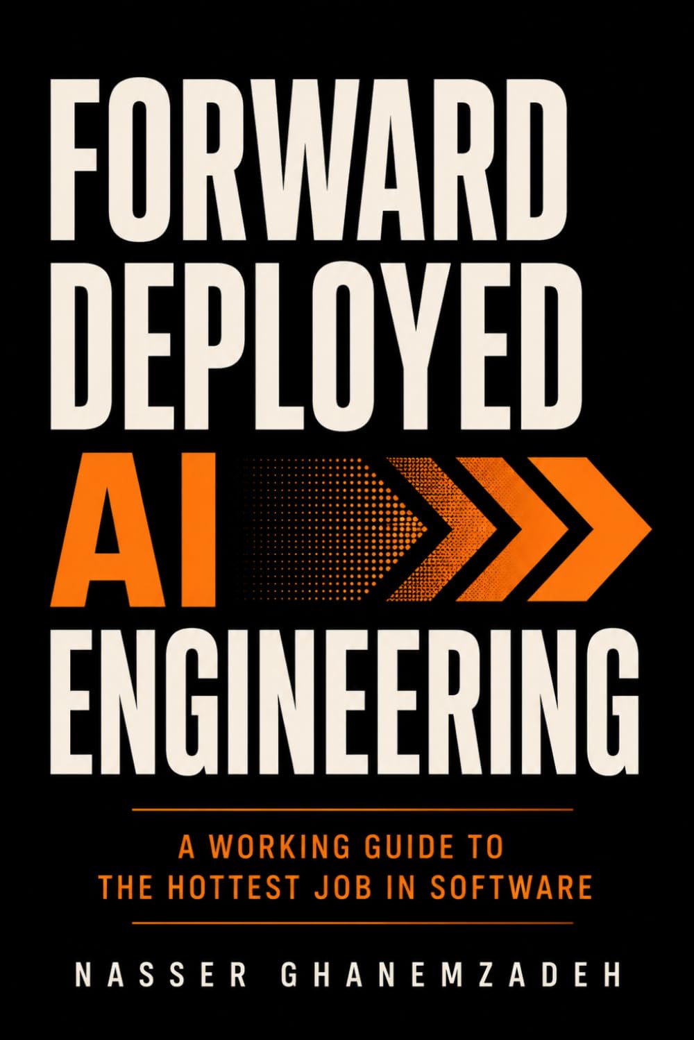 Forward Deployed AI Engineering: A Working Guide to the Hottest Job in Software