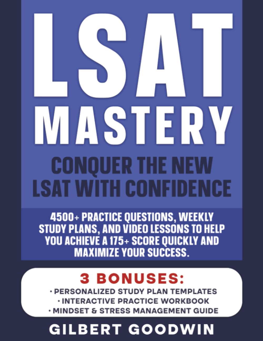 Lsat Mastery: Conquer the New LSAT with Confidence. 4500+ Practice Questions, Weekly Study Plans, and Video Lessons to Help You Achieve a 175+ Score Quickly and Maximize Your Success.
