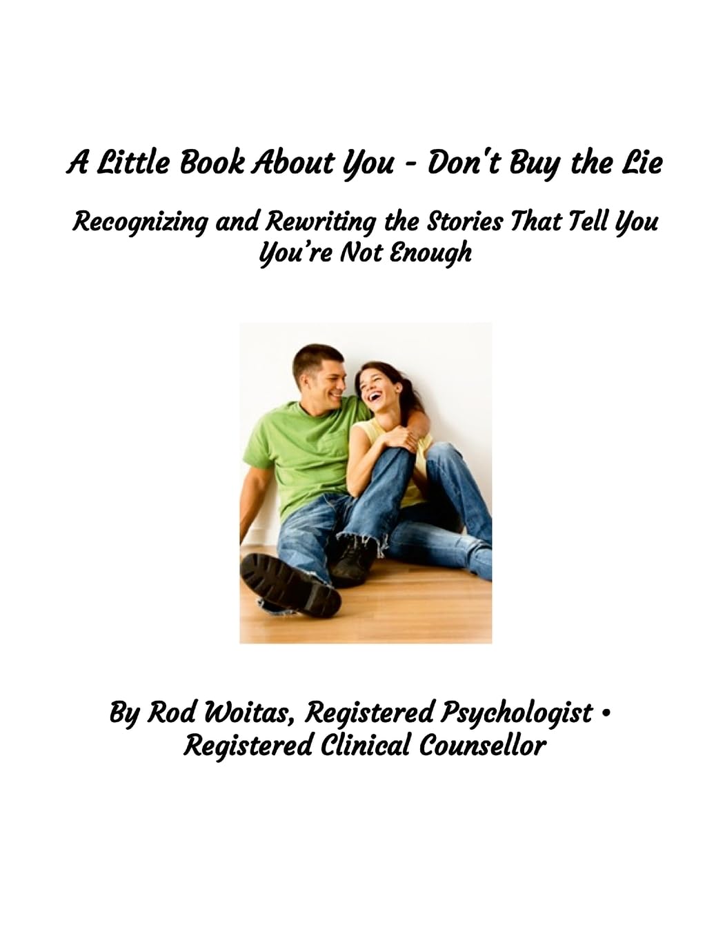 A Little Book About You - Don't Buy the Lie: Recognizing and Rewriting the Stories That Tell You You're Not Enough