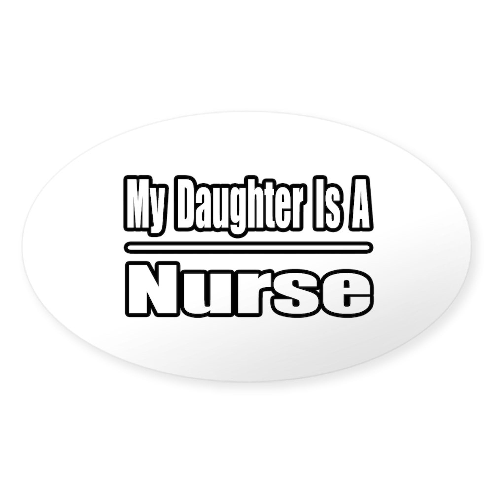 CafePress My Daughter is A Nurse Oval Sticker Oval Car Bumper Sticker