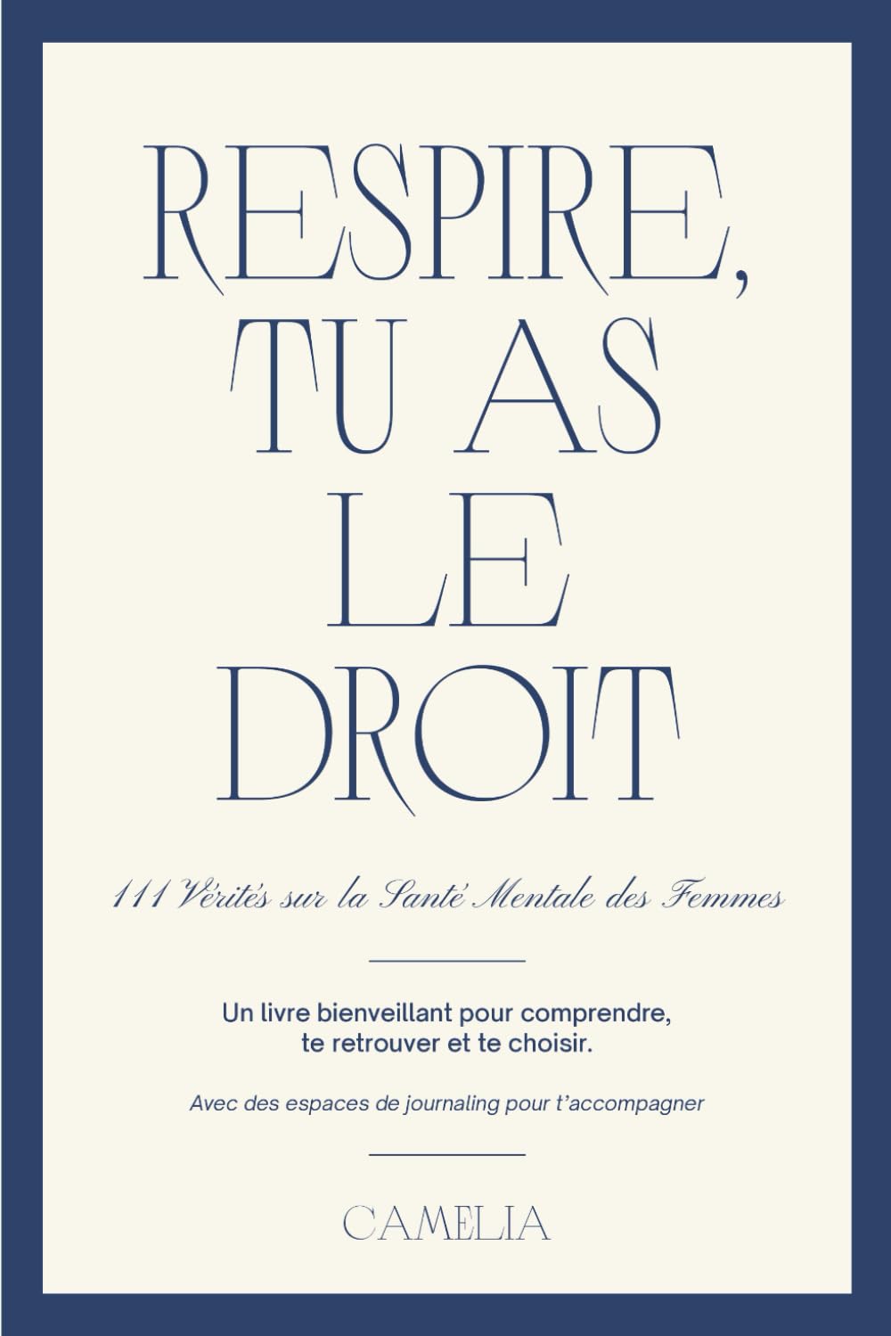 Respire, Tu As Le Droit: 111 Vérités sur la Santé Mentale des Femmes | Anxiété, Charge Mentale, Estime de Soi et Bien-Être Émotionnel - Avec Journal d'Introspection Guidé
