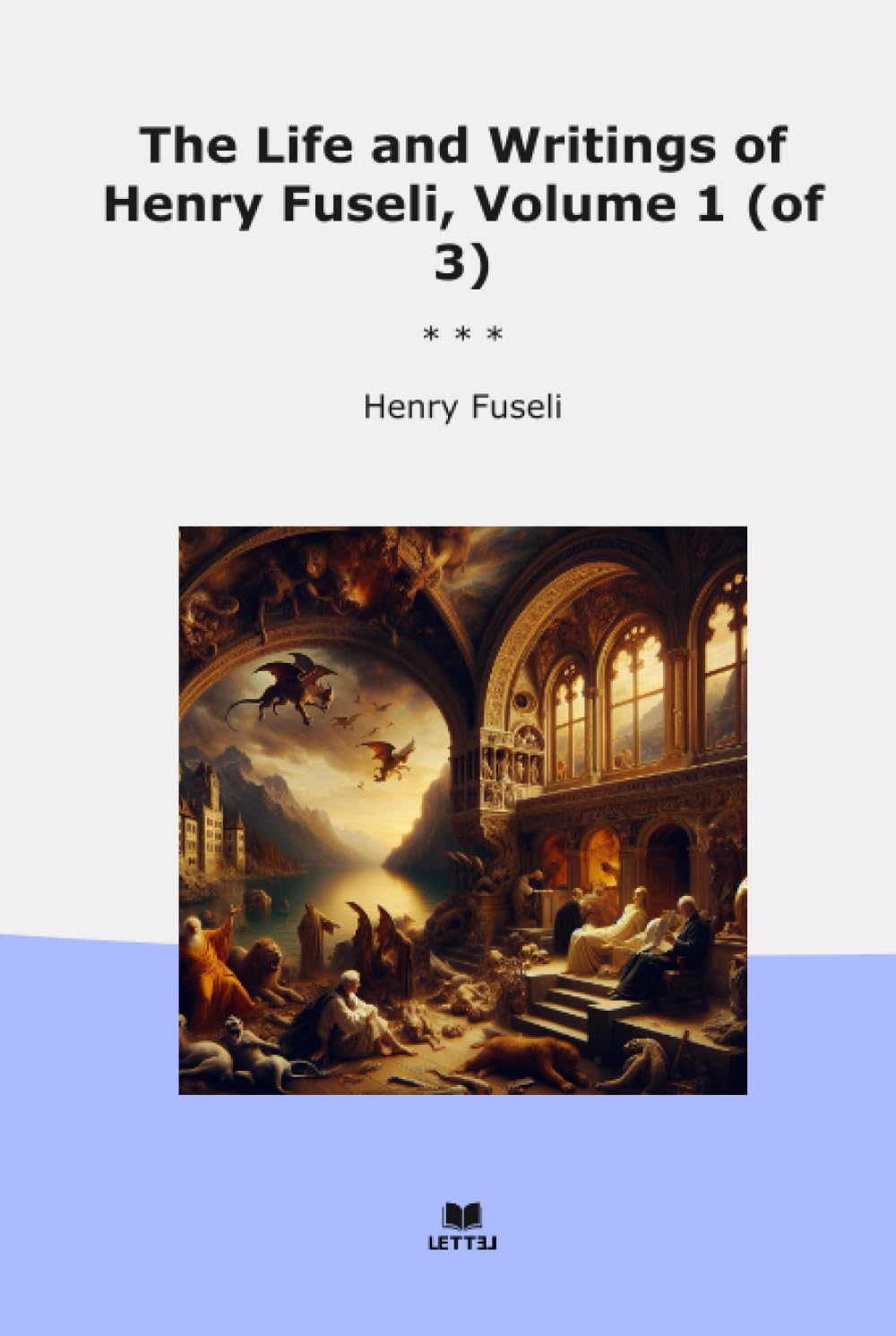 Henry Fuseli Volume 1 livre biographie art ancien
