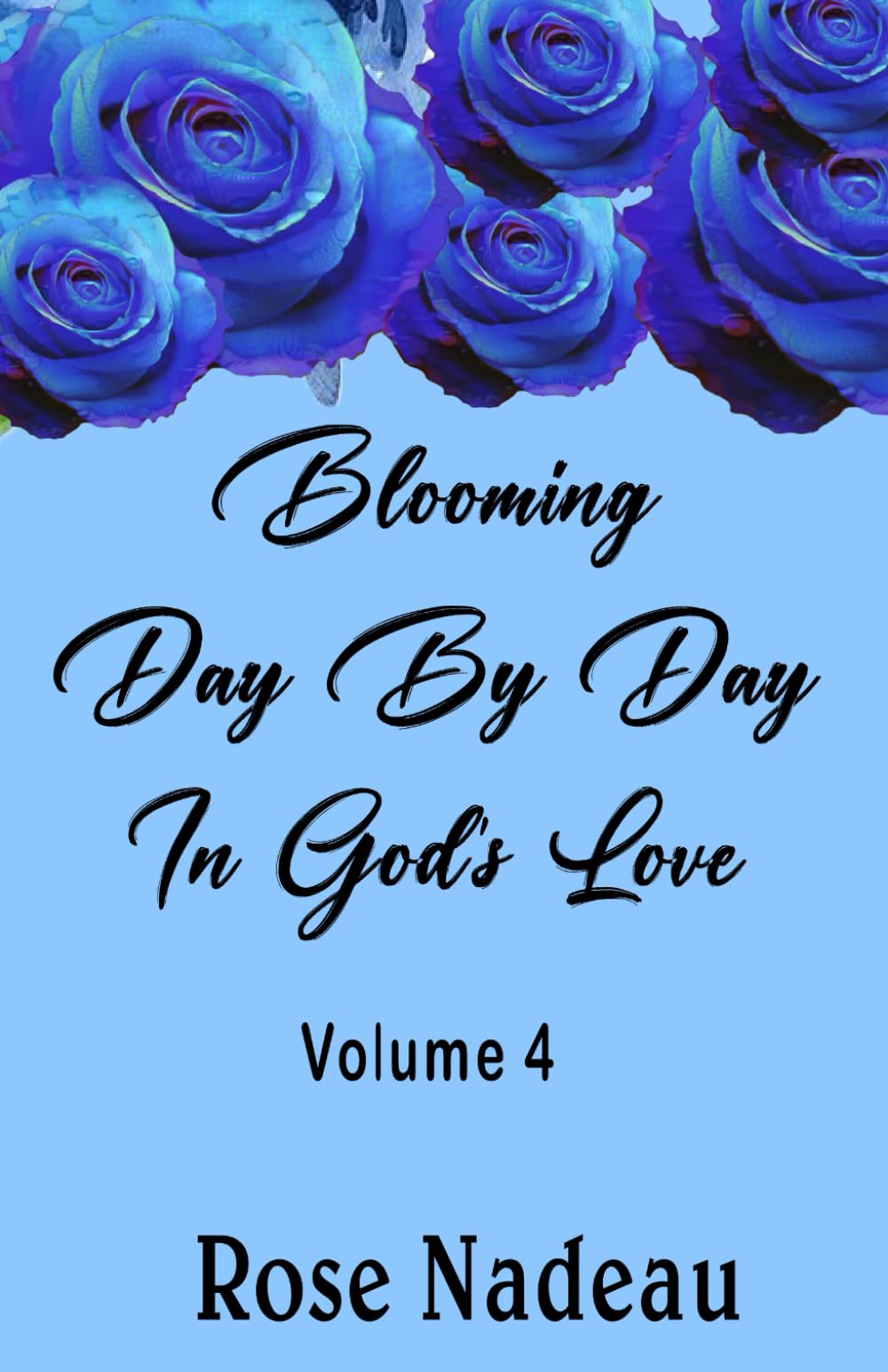 Blooming Day By Day In God's Love - Volume 4