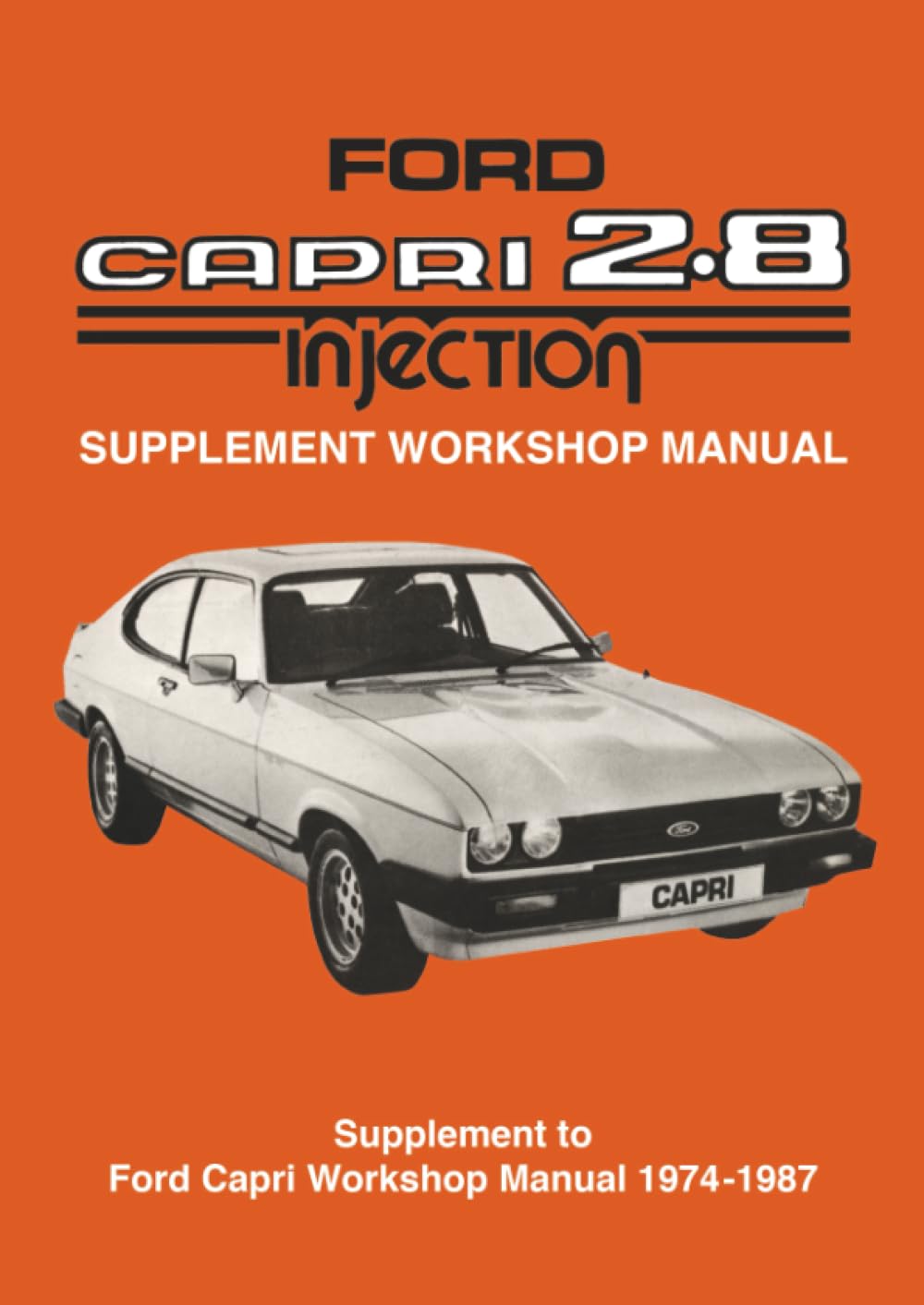 Ford Capri 2.8 Injection Supplement Workshop Manual (Official Workshop Manuals)