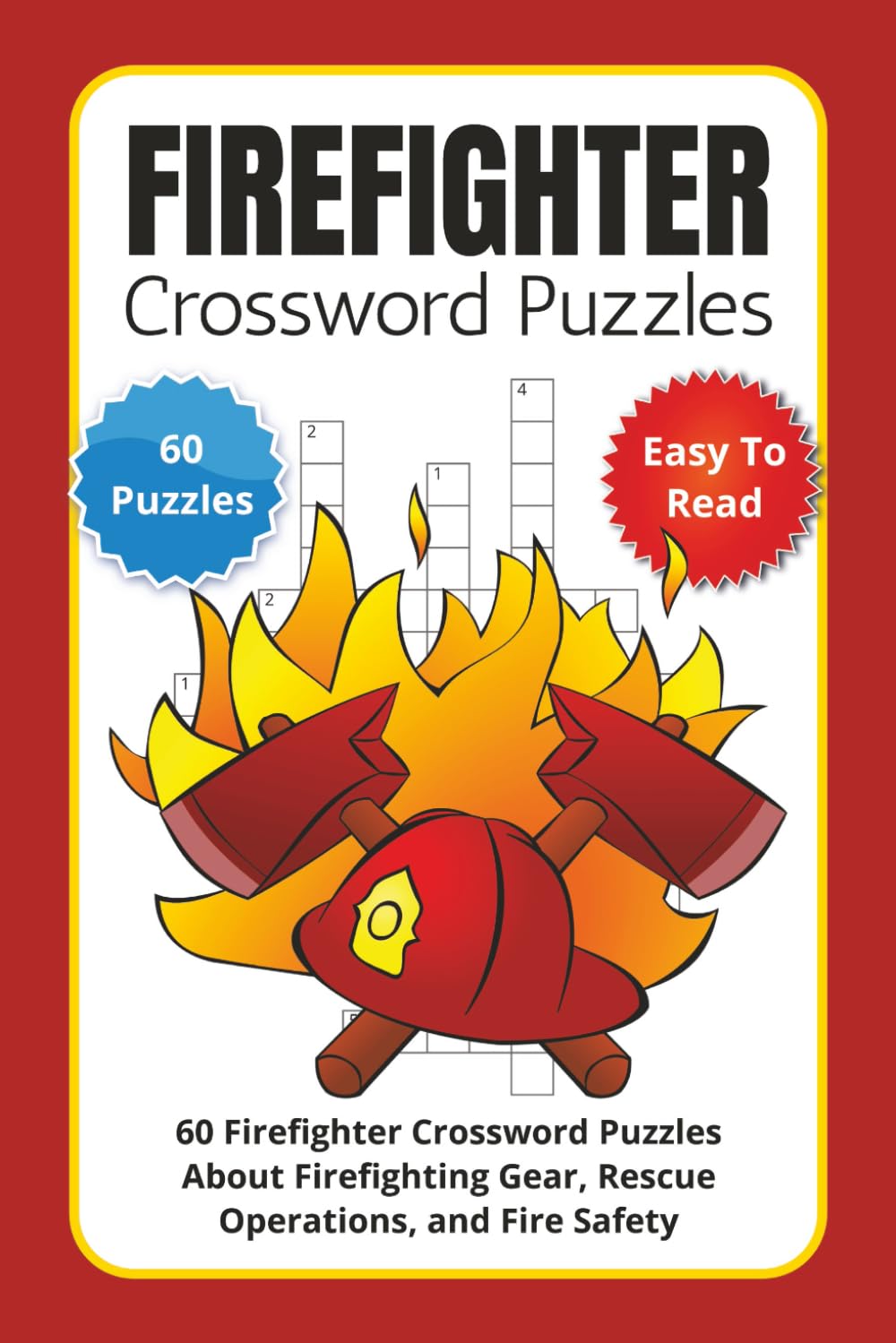Firefighter Crossword Puzzles: 60 Firefighter Crossword Puzzles About Firefighting Gear, Rescue Operations, and Fire Safety