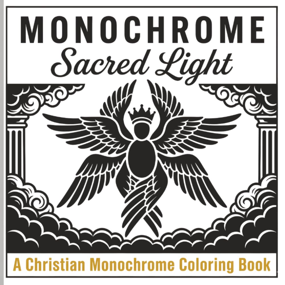 Monochrome Sacred Light: A Christian Coloring Book of Heaven, Scripture, and God's Eternal Promise