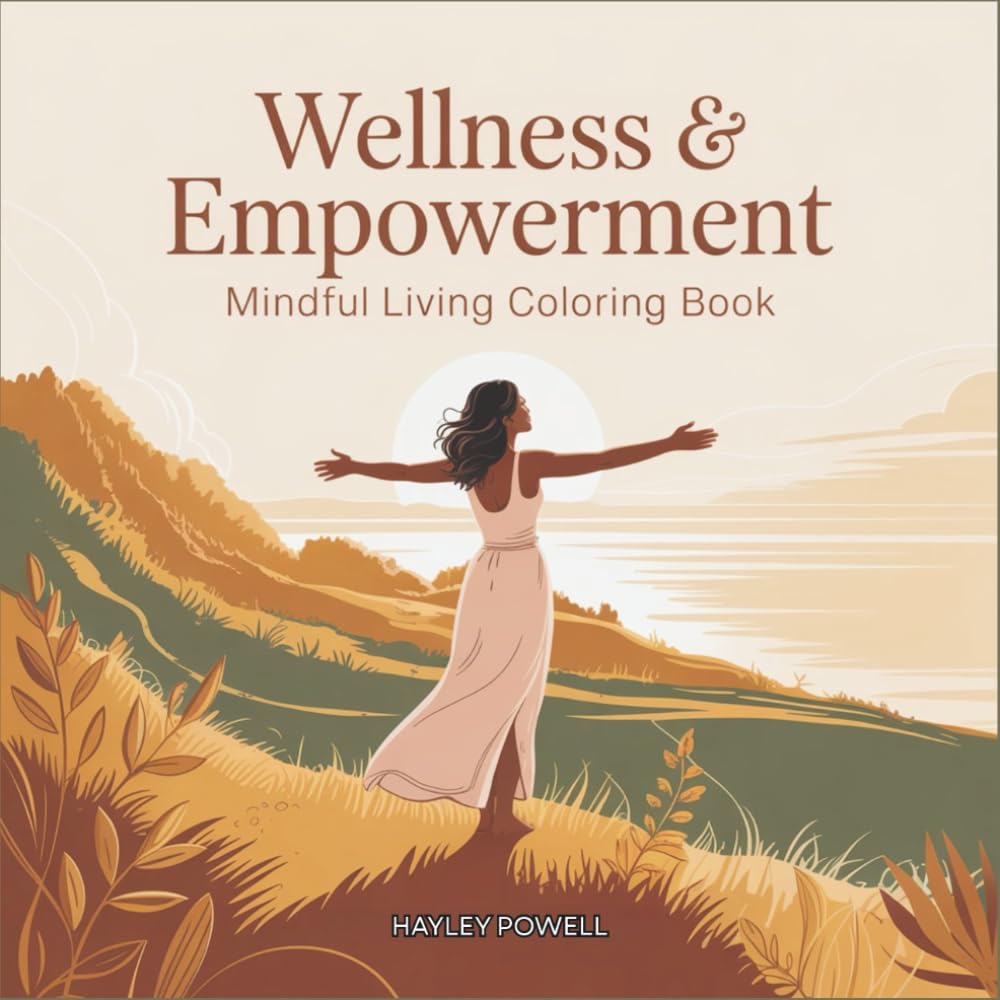 Wellness & Empowerment: Mindful Living Coloring Book - Modern Line Art for Self-Care Rituals & Personal Growth - Creative Stress Relief for Women