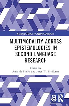 Multimodality across Epistemologies in Second Language Research (Routledge Studies in Applied Linguistics)-Wow! eBook
