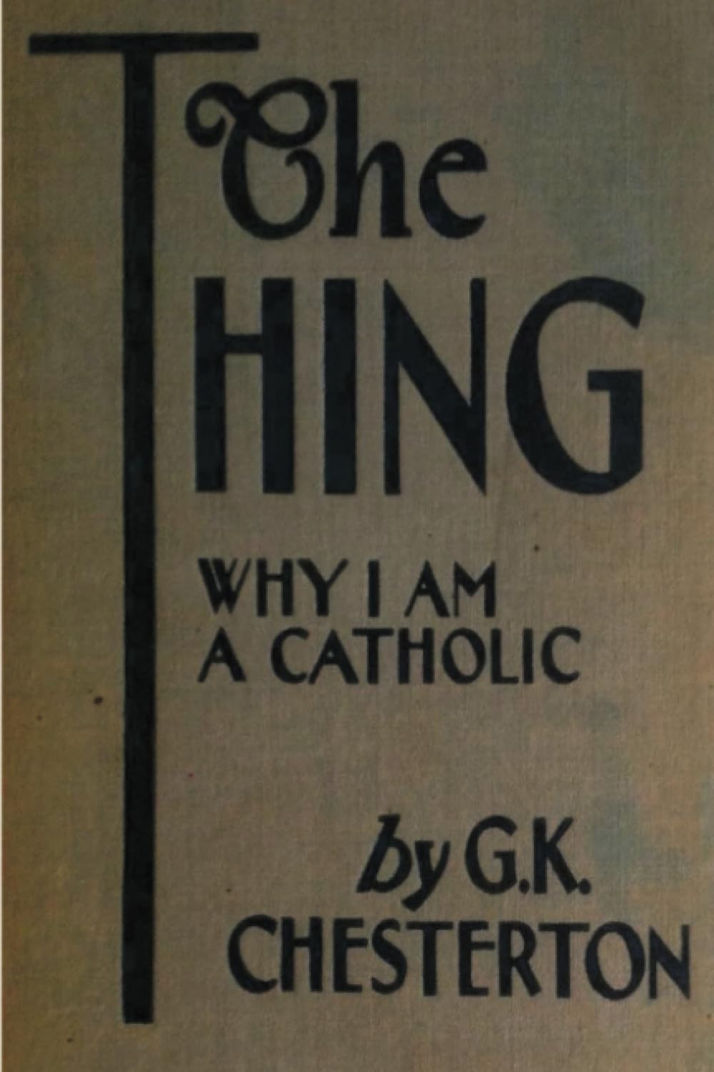The Thing: Why I Am a Catholic