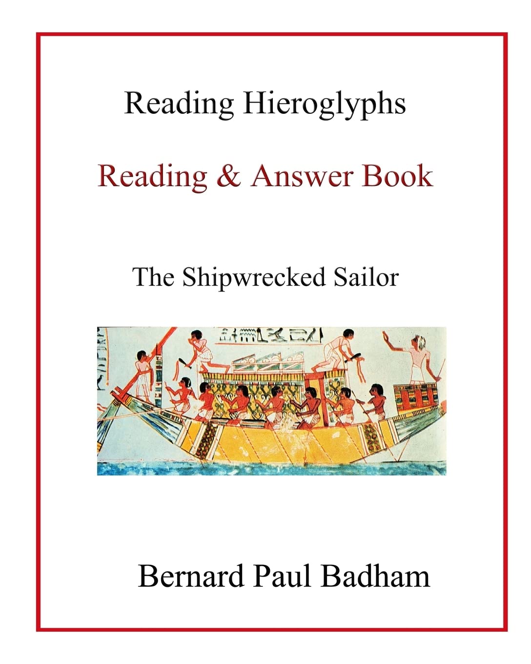 Reading Hieroglyphs - Reading & Answer Book: The Shipwrecked Sailor (Reading hieroglyphs and ancient Egyptian art)