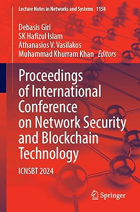 Proceedings of International Conference on Network Security and Blockchain Technology: ICNSBT 2024 (Lecture Notes in Networks and Systems, 1158)-Wow! eBook