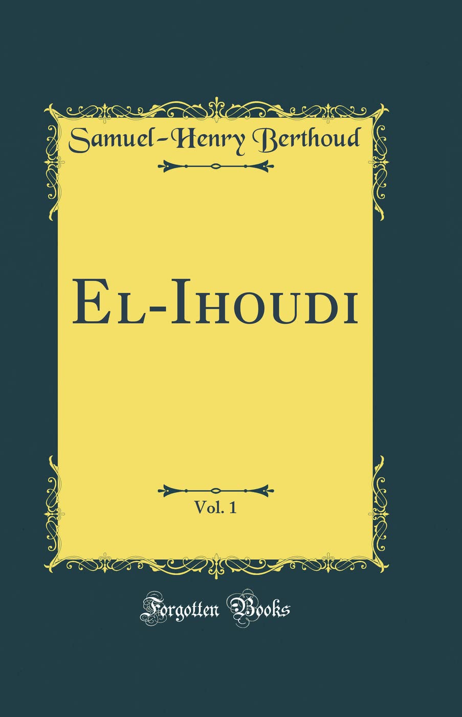 El-Ihoudi, Vol. 1 (Classic Reprint)