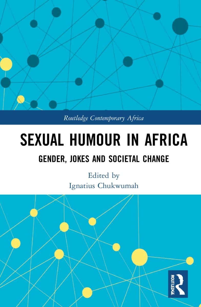 Sexual Humour in Africa: Gender, Jokes, and Societal Change (Routledge Contemporary Africa)