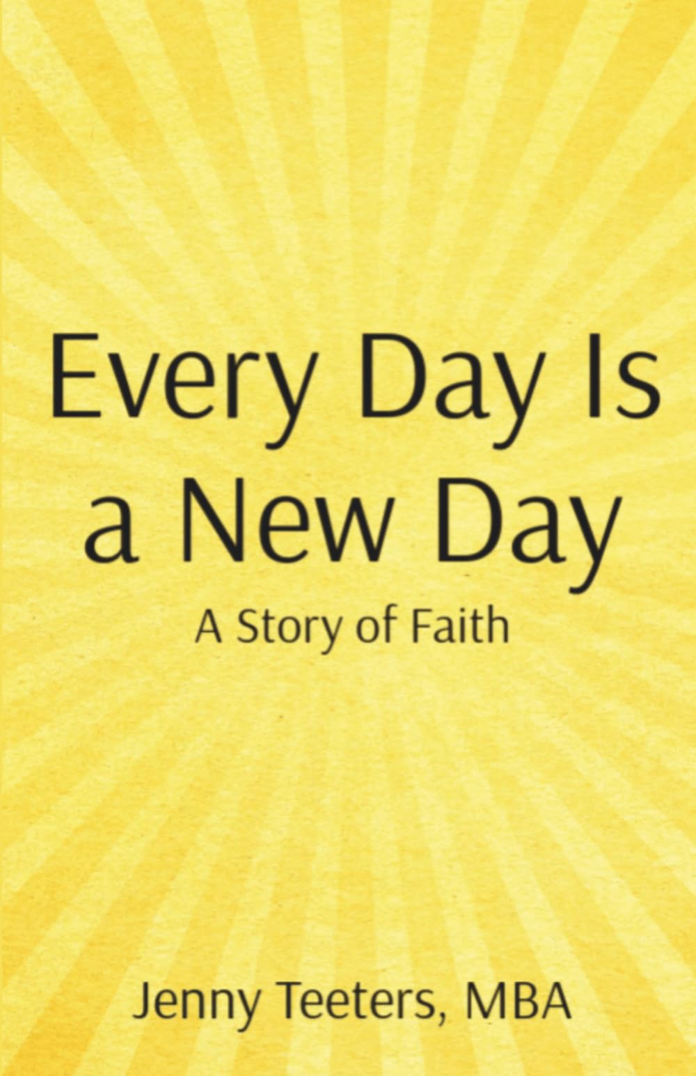 Every Day Is A New Day: A Story of Faith