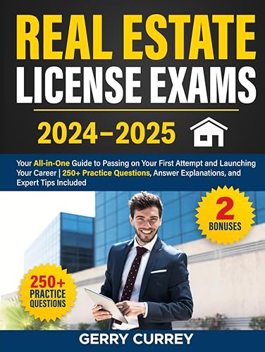 Real Estate License Exams: Your All-in-One Guide to Passing on Your First Attempt and Launching Your Career | 250+ Practice Questions, Answer Explanations, and Expert Tips Included