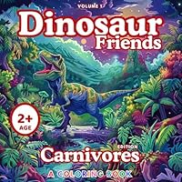 Dinosaur Friends - Carnivores Edition: A Coloring Book for Kids B0CY2WR5HX Book Cover