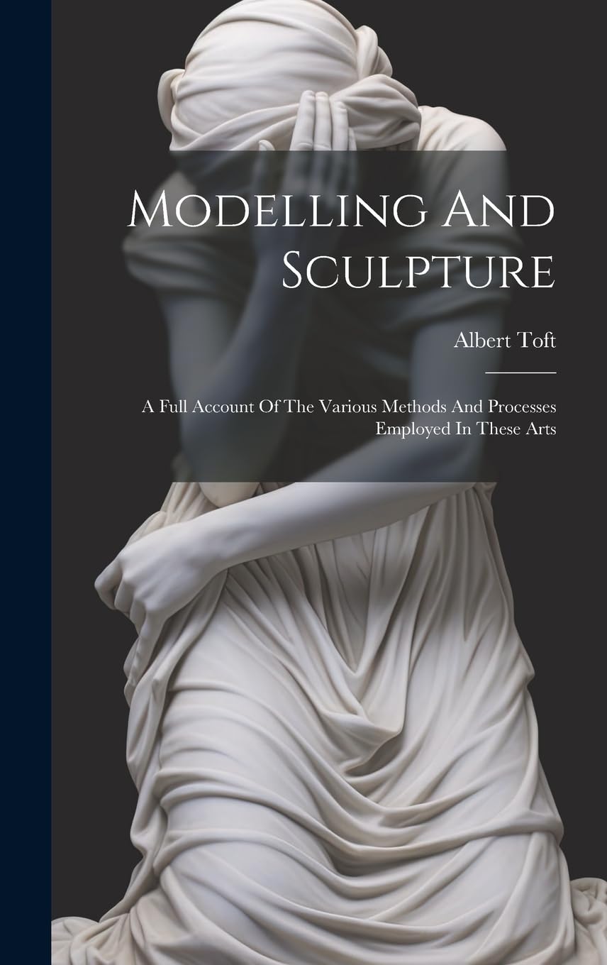 Modelling and Sculpture techniques de modelage moulage processus de sculpture livre