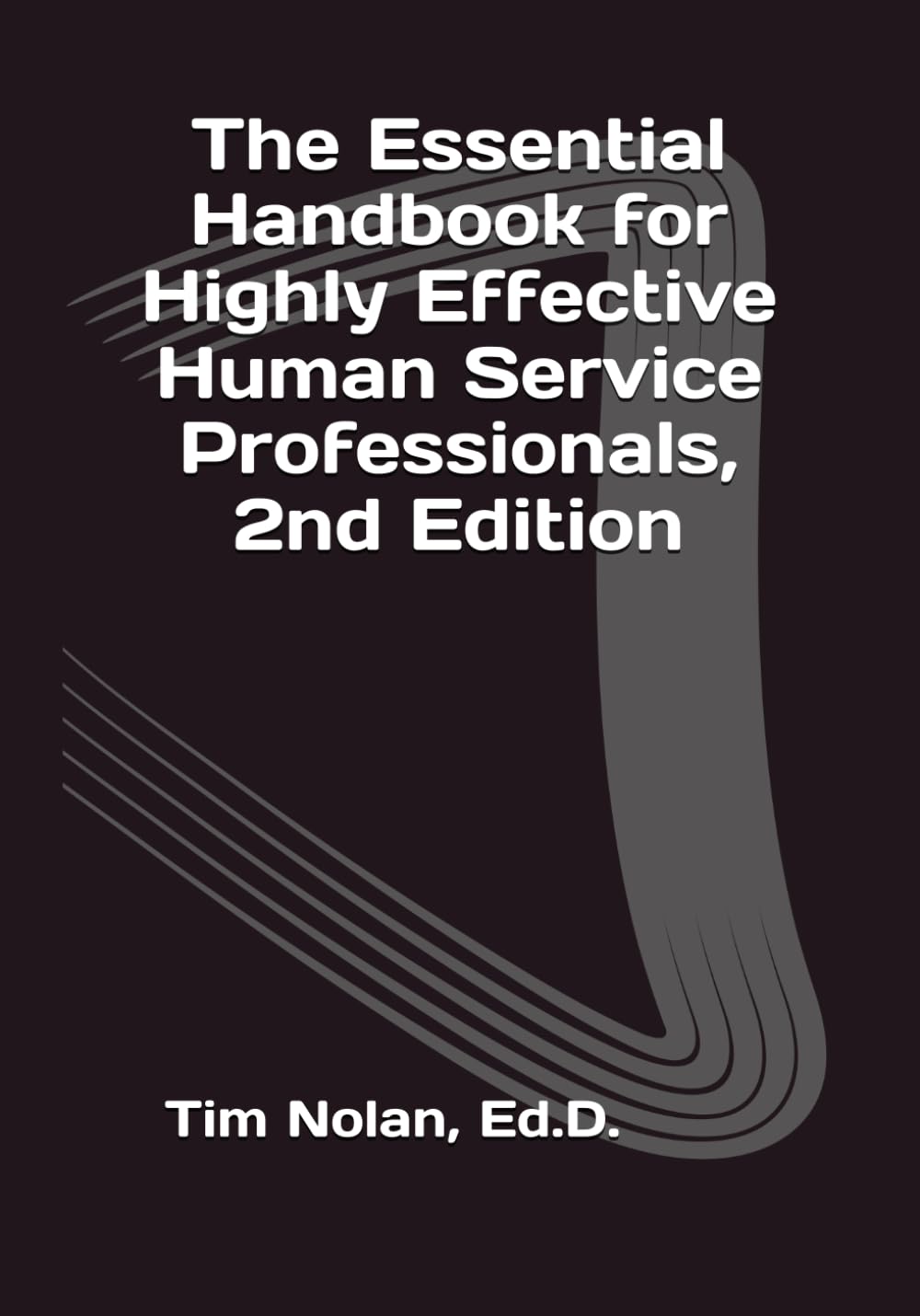 The Essential Handbook for Highly Effective Human Service Professionals