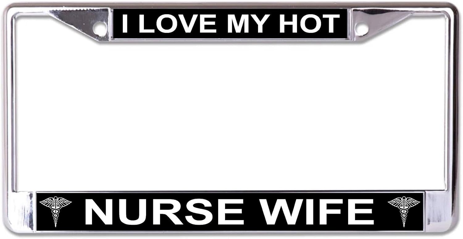 I Love My Hot Nurse Wife Chrome License Plate Frame