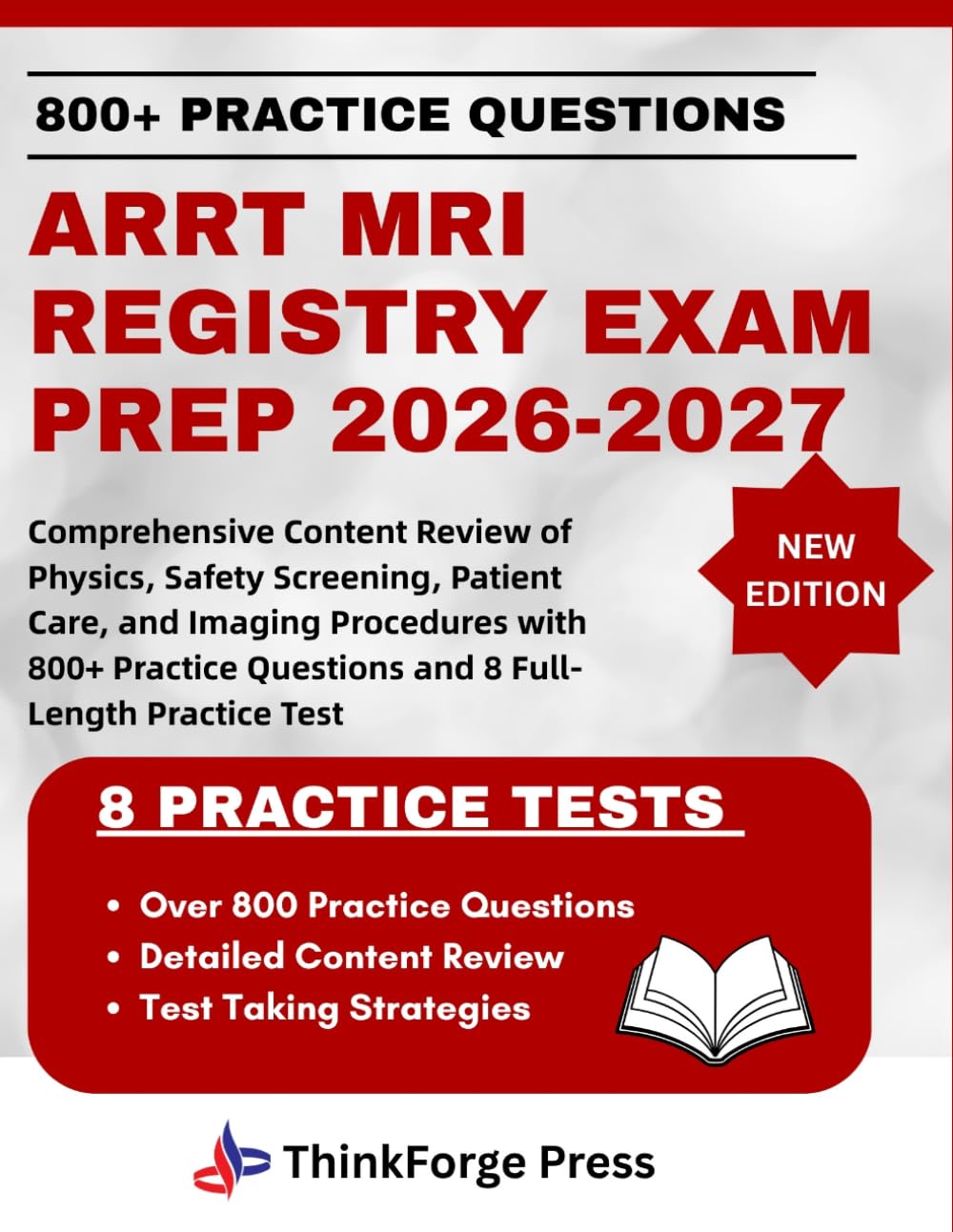 ARRT MRI REGISTRY EXAM PREP 2026-2027: Comprehensive Content Review of Physics, Safety Screening, Patient Care, and Imaging Procedures with 800+ Practice Questions and 8 Full-Length Practice Test