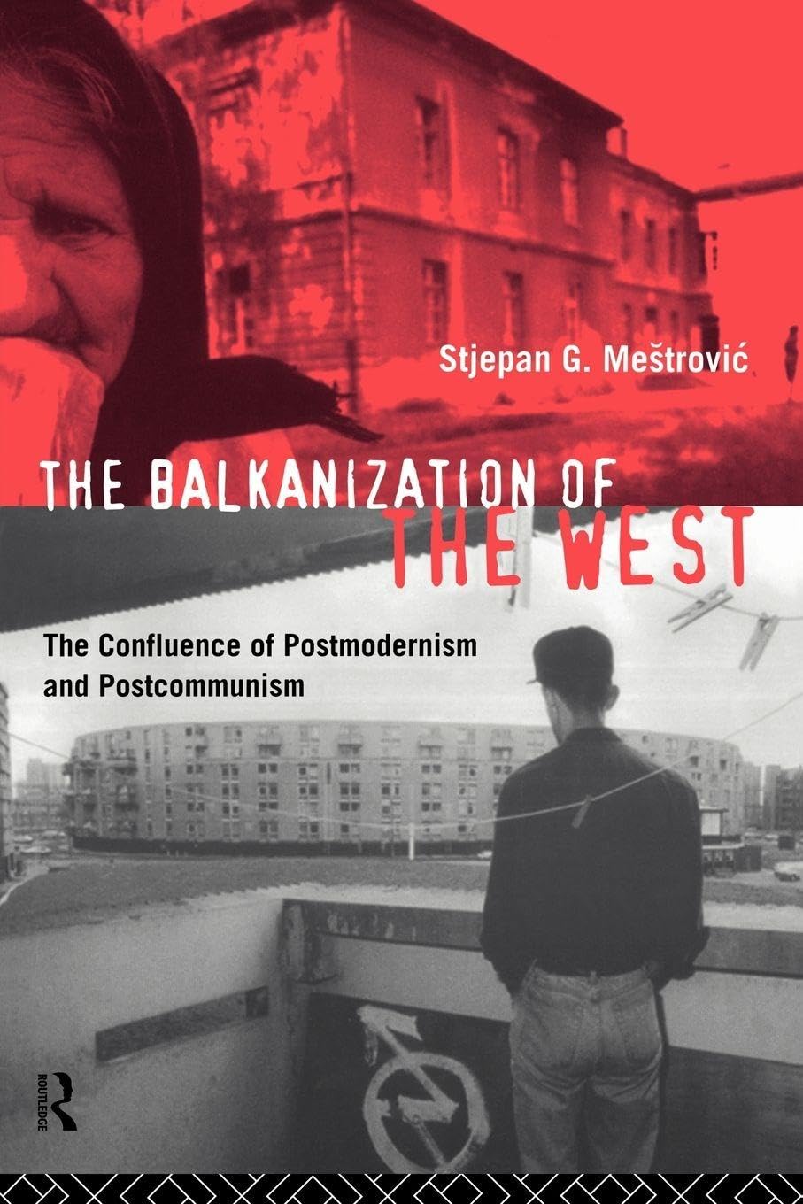 Buy The Balkanization of the West: The Confluence of Postmodernism and Postcommunism — BookShops.in