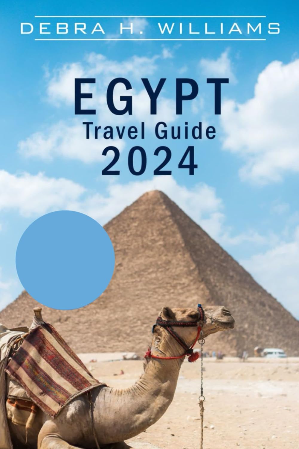 EGYPT TRAVEL GUIDE 2024: Explore Aswan, Cairo, Alexandria, Luxor like a pro