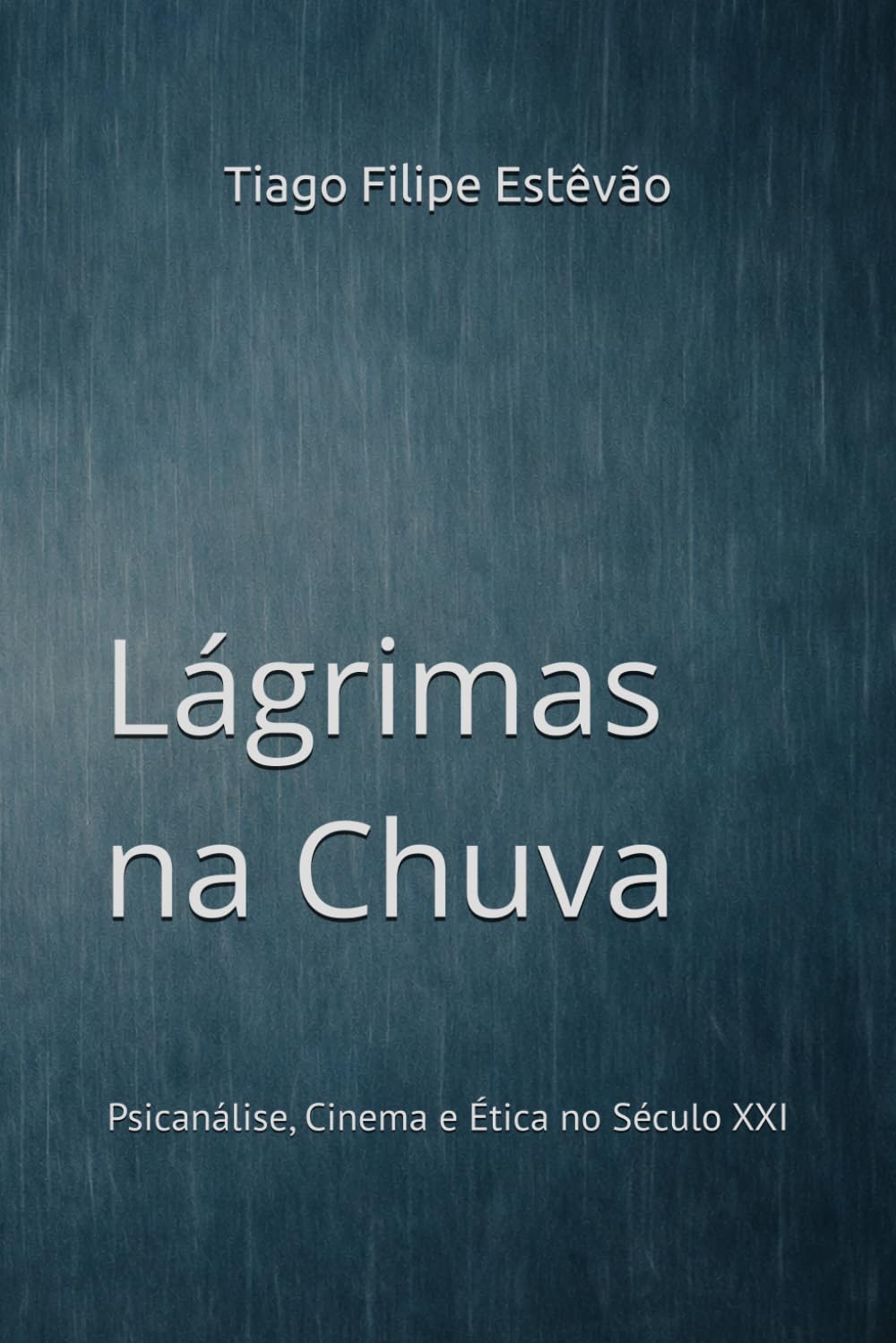 Lágrimas na Chuva: Psicanálise, Cinema e Ética no Século XXI