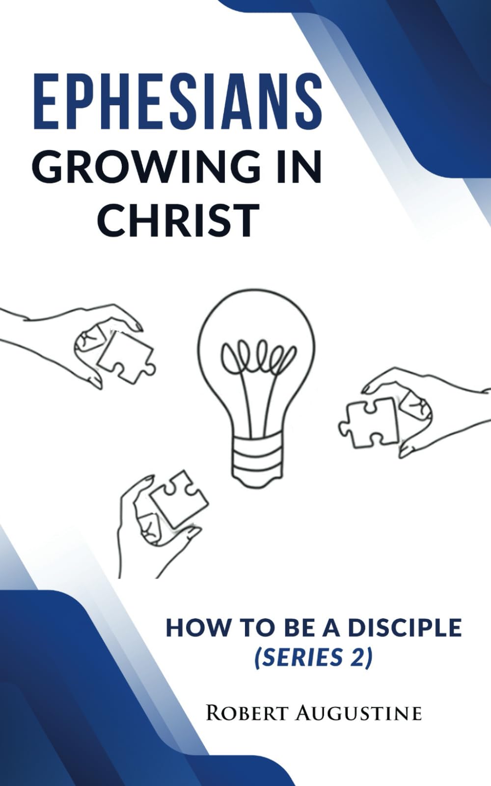 Ephesians, Growing in Christ: How to be a disciple (Series 2)