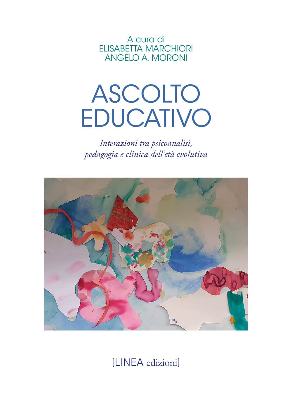 Ascolto Educativo. Interazioni Tra Psicoanalisi, Pedagogia E Clinica Dell’Età Evolutiva - 4