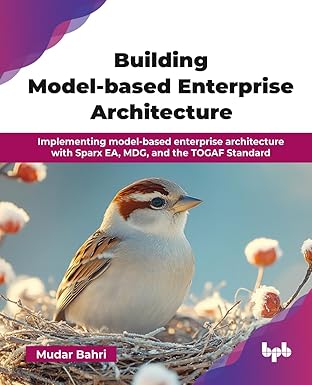 Building Model-based Enterprise Architecture: Implementing model-based enterprise architecture with Sparx EA, MDG, and the TOGAF Standard-finelybook