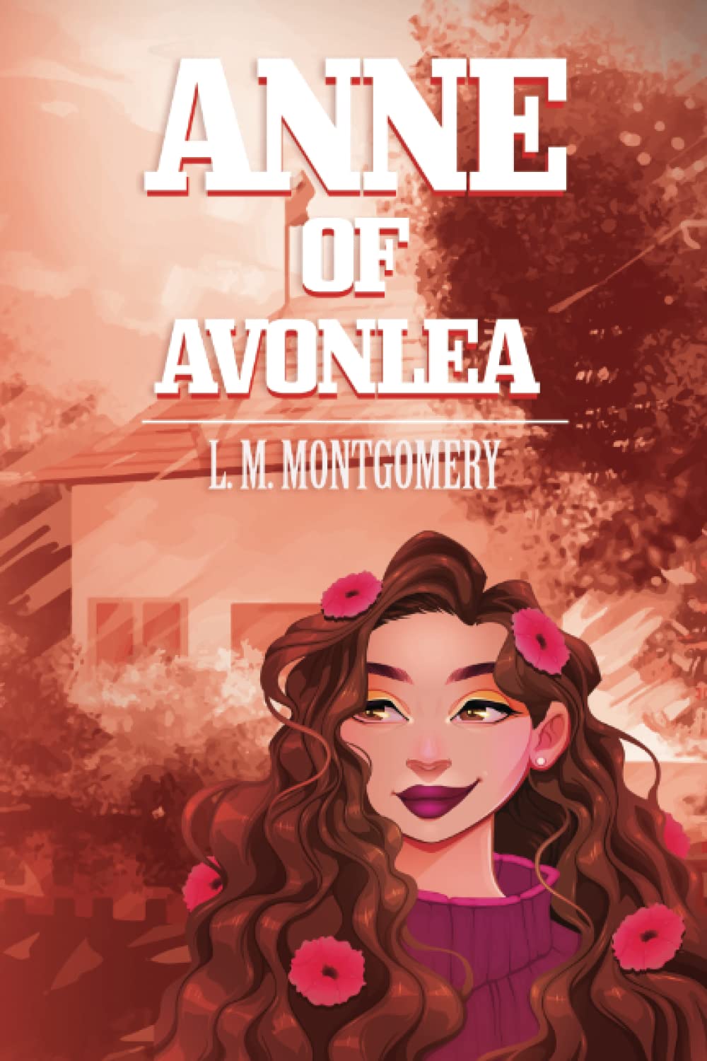 Anne Of Avonlea: Large Print, Unabridged- (2nd Book in the "Anne of Green Gables Series" by L. M. Montgomery)