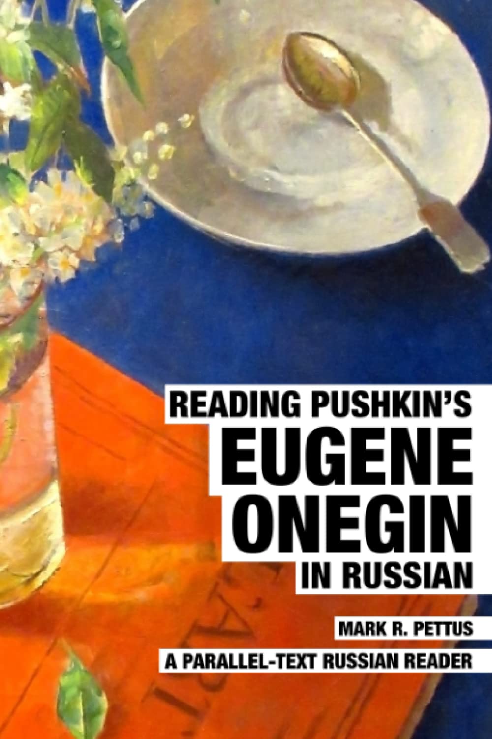 Reading Pushkin's Eugene Onegin in Russian: A Parallel-Text Russian Reader: 9 (Reading Russian)
