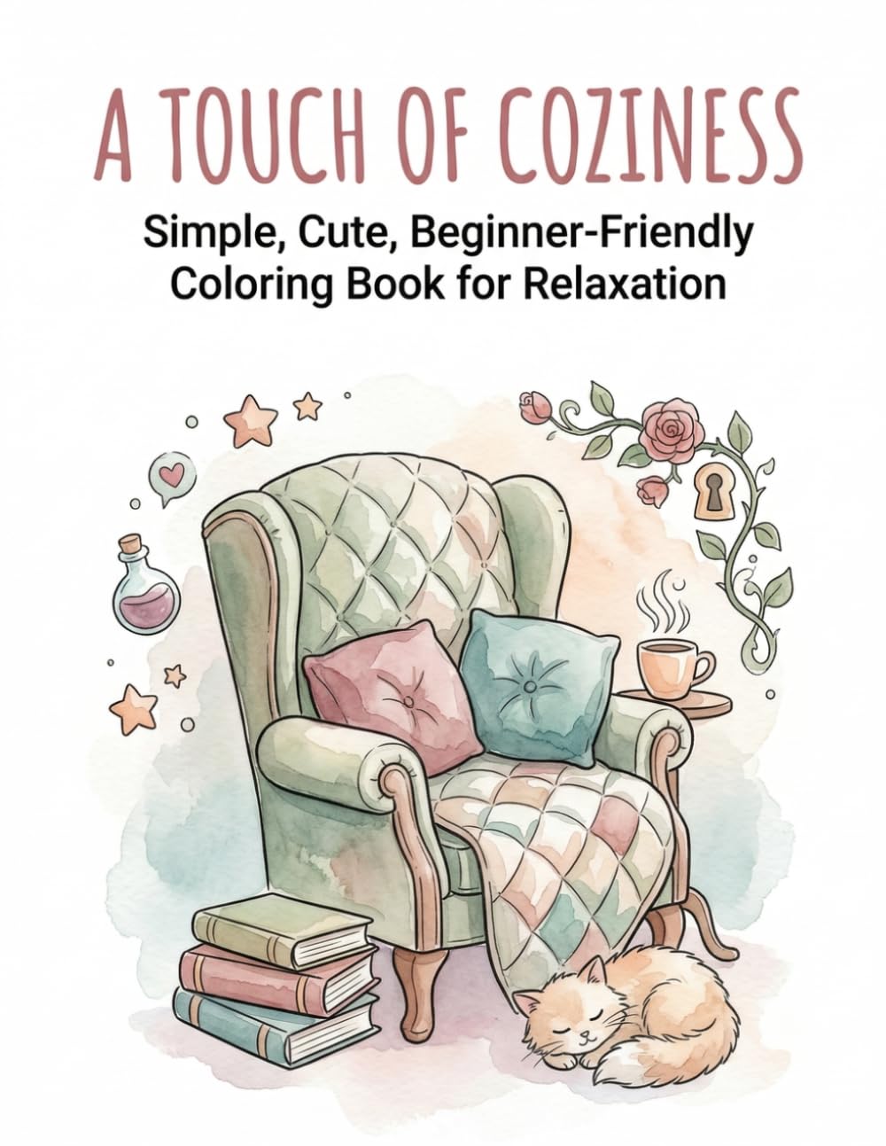 A touch of coziness: Simple,cute,beginner--Friendly coloring book for relaxation (cozy coloring book)