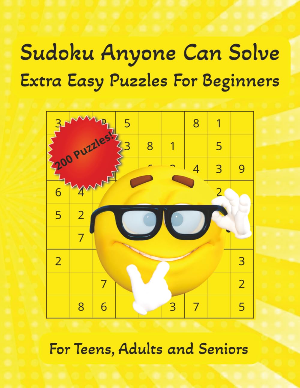 Sudoku Anyone Can Solve: Extra Easy Puzzles For Beginners | For Teens, Adults and Seniors | 8.5x11 inches, 100 pages | 200 Puzzles | Solutions Included