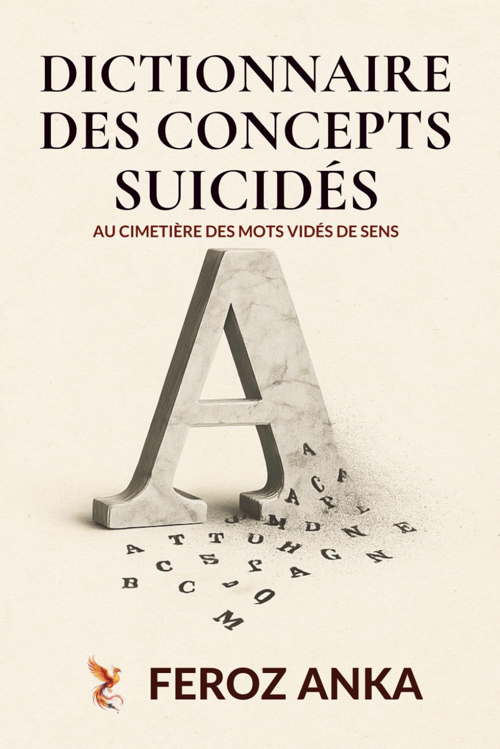 Dictionnaire des Concepts Suicidés - Au cimetière des mots vidés de sens: Un essai philosophique et critique sur la crise du langage, la perte de sens et le déclin culturel dans la société moderne