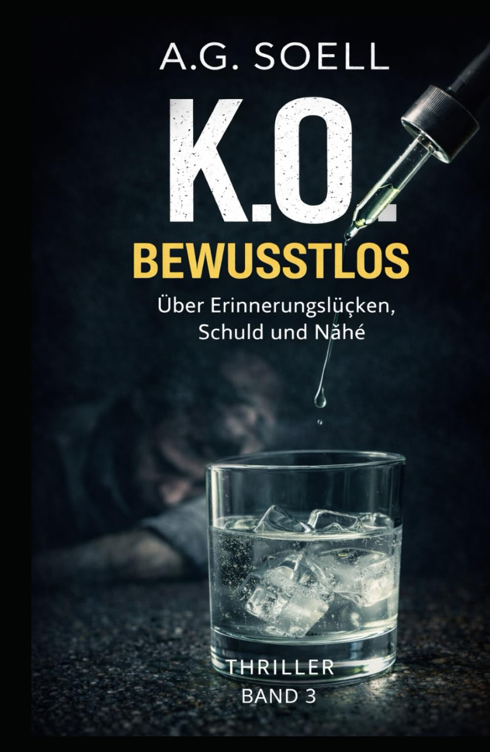 K.O. - Bewusstlos: Über Erinnerungslücken, Schuld und Nähe (K.O. - Trilogie)